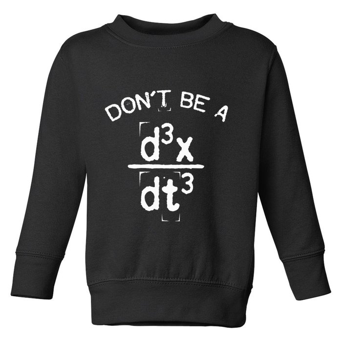 DonT Be A Jerk Funny Nerdy Math Physics Joke Pun Toddler Sweatshirt