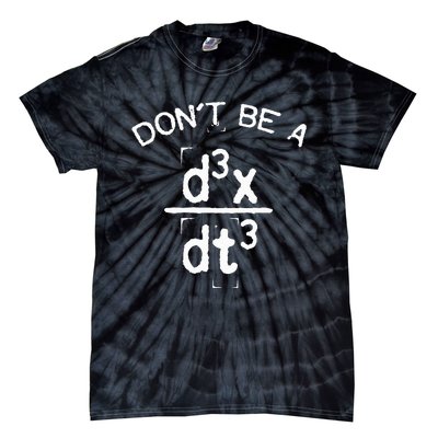 DonT Be A Jerk Funny Nerdy Math Physics Joke Pun Tie-Dye T-Shirt