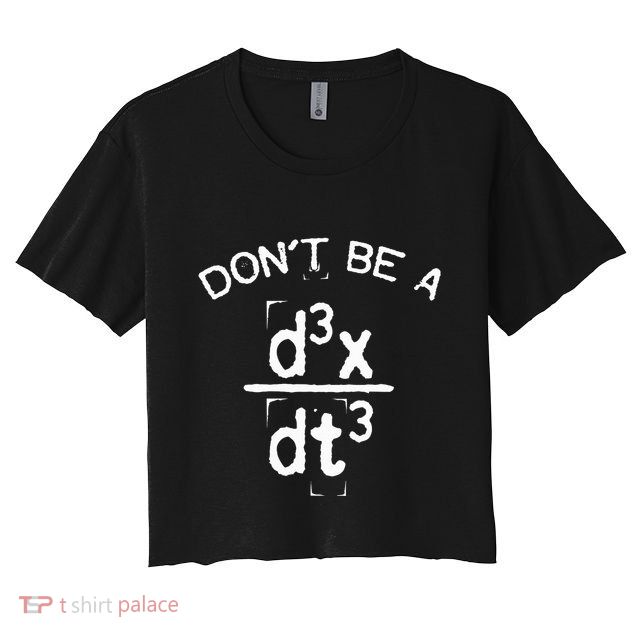 DonT Be A Jerk Funny Nerdy Math Physics Joke Pun Crop Top