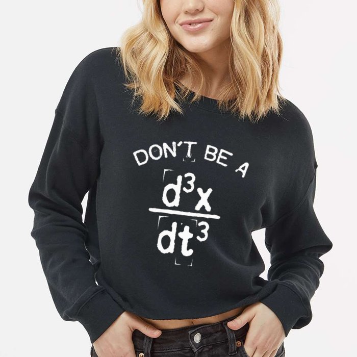DonT Be A Jerk Funny Nerdy Math Physics Joke Pun Cropped Pullover Crew