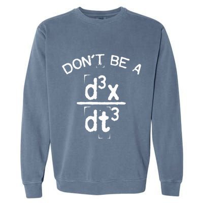 DonT Be A Jerk Funny Nerdy Math Physics Joke Pun Garment-Dyed Sweatshirt