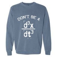DonT Be A Jerk Funny Nerdy Math Physics Joke Pun Garment-Dyed Sweatshirt