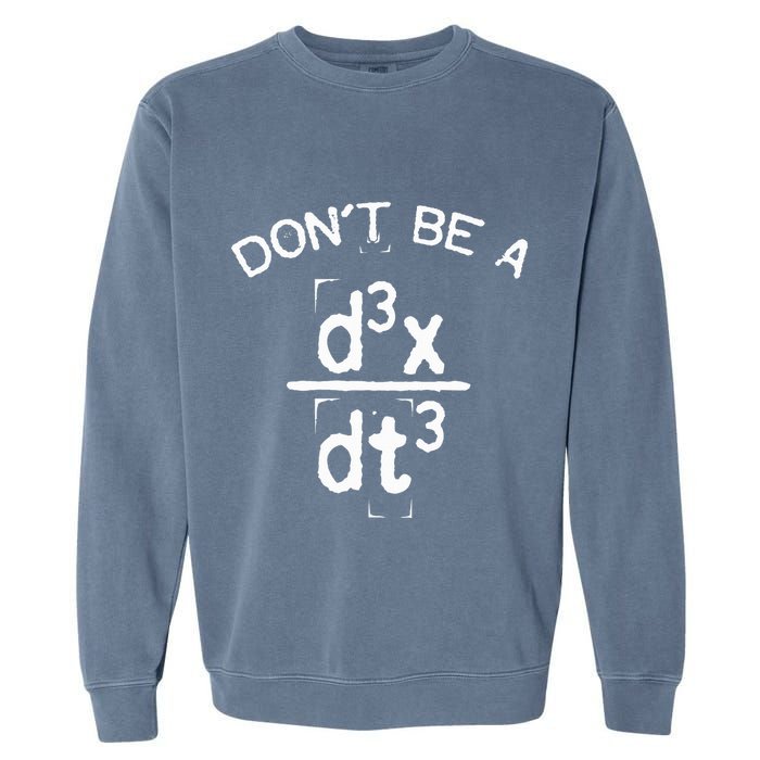 DonT Be A Jerk Funny Nerdy Math Physics Joke Pun Garment-Dyed Sweatshirt