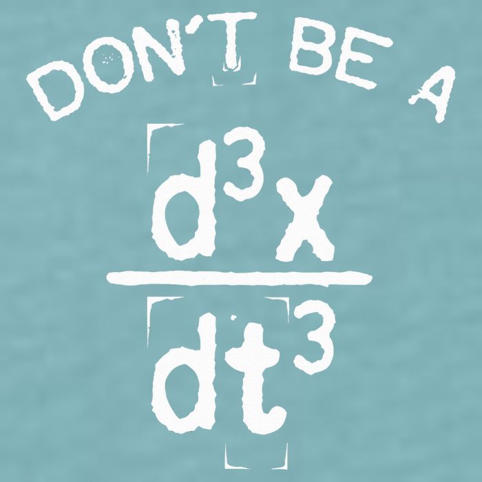DonT Be A Jerk Funny Nerdy Math Physics Joke Pun Sueded Cloud Jersey T-Shirt