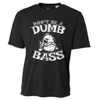 DonT Be A Dumb Bass Funny Largemouth Bass Fishing Cooling Performance Crew T-Shirt