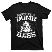 DonT Be A Dumb Bass Funny Largemouth Bass Fishing T-Shirt