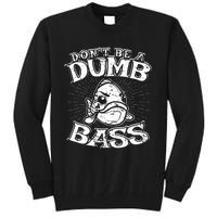 DonT Be A Dumb Bass Funny Largemouth Bass Fishing Tall Sweatshirt