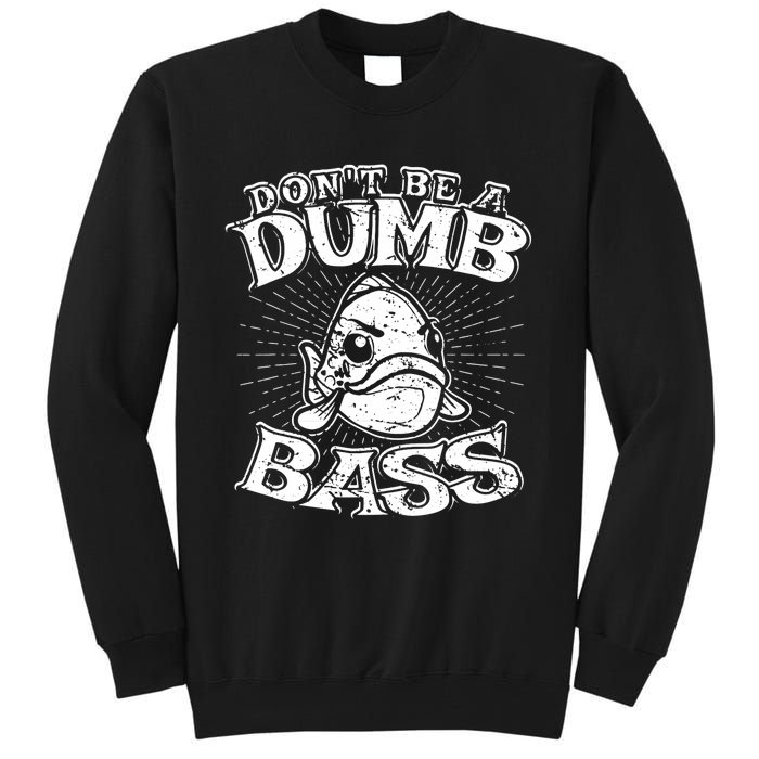 DonT Be A Dumb Bass Funny Largemouth Bass Fishing Tall Sweatshirt