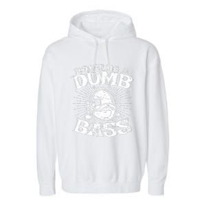 DonT Be A Dumb Bass Funny Largemouth Bass Fishing Garment-Dyed Fleece Hoodie