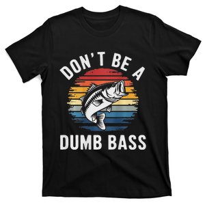 DonT Be A Dumb Bass Funny Fishing Fishing Meme T-Shirt