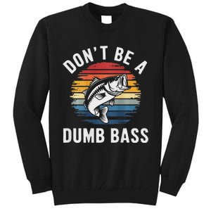 DonT Be A Dumb Bass Funny Fishing Fishing Meme Tall Sweatshirt