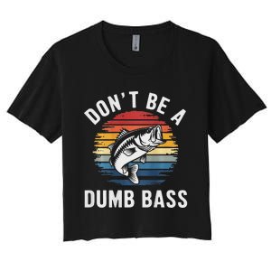 DonT Be A Dumb Bass Funny Fishing Fishing Meme Women's Crop Top Tee