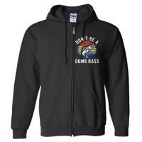 DonT Be A Dumb Bass Funny Fishing Fishing Meme Full Zip Hoodie