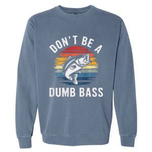 DonT Be A Dumb Bass Funny Fishing Fishing Meme Garment-Dyed Sweatshirt