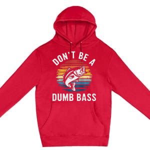 DonT Be A Dumb Bass Funny Fishing Fishing Meme Premium Pullover Hoodie