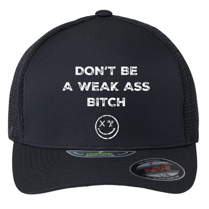Don’T Be A Weak Ass Bitch Funny Face Icon Meme Flexfit Unipanel Trucker Cap
