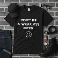 Don’T Be A Weak Ass Bitch Funny Face Icon Meme Tall T-Shirt