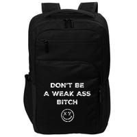 Don’T Be A Weak Ass Bitch Funny Face Icon Meme Impact Tech Backpack