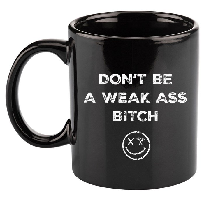 Don’T Be A Weak Ass Bitch Funny Face Icon Meme 11oz C Handle Ceramic Mug