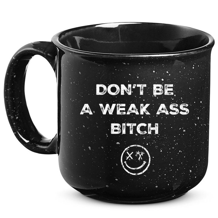 Don’T Be A Weak Ass Bitch Funny Face Icon Meme 15oz Campfire Ceramic Mug
