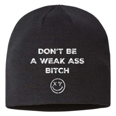 Don’T Be A Weak Ass Bitch Funny Face Icon Meme Sustainable Beanie