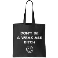 Don’T Be A Weak Ass Bitch Funny Face Icon Meme Bag