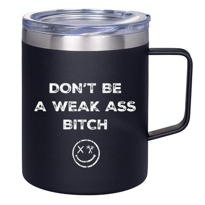 Don’T Be A Weak Ass Bitch Funny Face Icon Meme 12oz Stainless Steel Coffee Mug