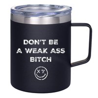 Don’T Be A Weak Ass Bitch Funny Face Icon Meme 12oz Stainless Steel Coffee Mug