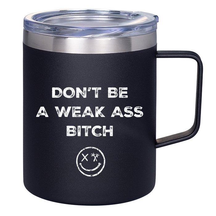 Don’T Be A Weak Ass Bitch Funny Face Icon Meme 12oz Stainless Steel Coffee Mug