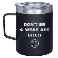 Don’T Be A Weak Ass Bitch Funny Face Icon Meme 12oz Stainless Steel Coffee Mug