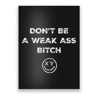 Don’T Be A Weak Ass Bitch Funny Face Icon Meme Poster