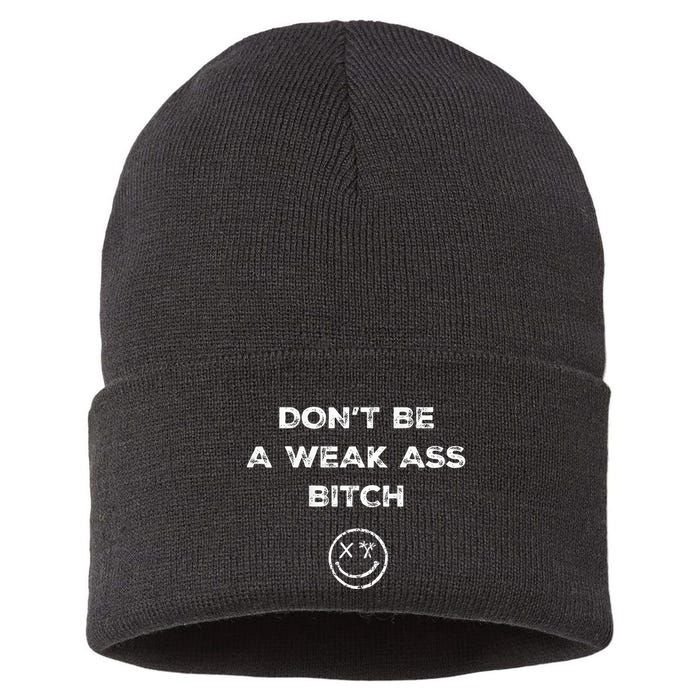 Don’T Be A Weak Ass Bitch Funny Face Icon Meme Sustainable Knit Beanie