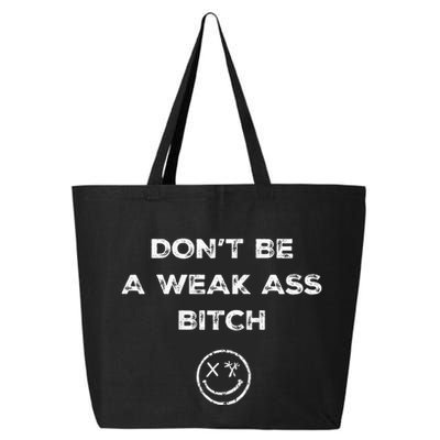 Don’T Be A Weak Ass Bitch Funny Face Icon Meme 25L Jumbo Tote