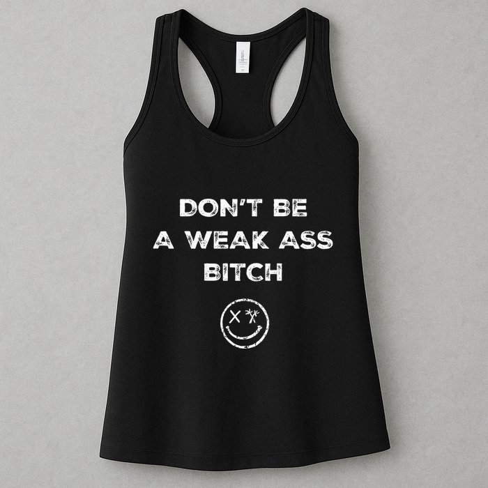 Don’T Be A Weak Ass Bitch Funny Face Icon Meme Womens Tank Top