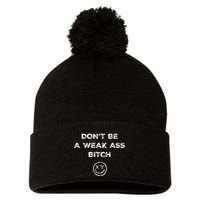 Don’T Be A Weak Ass Bitch Funny Face Icon Meme Pom Pom 12in Knit Beanie