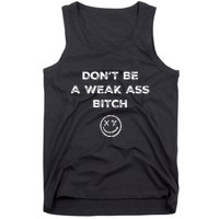 Don’T Be A Weak Ass Bitch Funny Face Icon Meme Tank Top