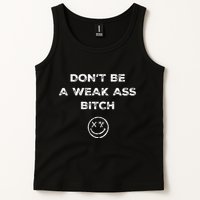 Don’T Be A Weak Ass Bitch Funny Face Icon Meme Tank Top