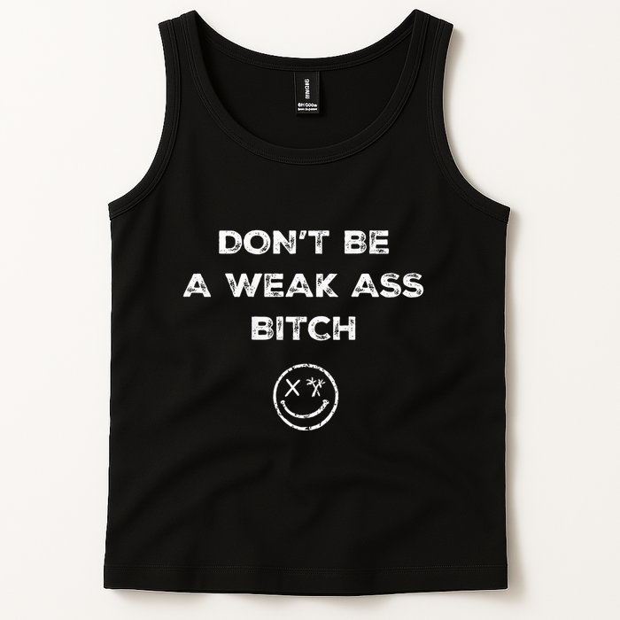 Don’T Be A Weak Ass Bitch Funny Face Icon Meme Tank Top