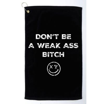 Don’T Be A Weak Ass Bitch Funny Face Icon Meme Golf Towel