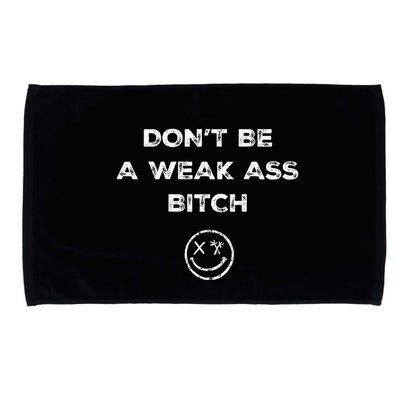 Don’T Be A Weak Ass Bitch Funny Face Icon Meme Microfiber Hand Towel