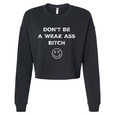 Don’T Be A Weak Ass Bitch Funny Face Icon Meme Cropped Pullover Crew