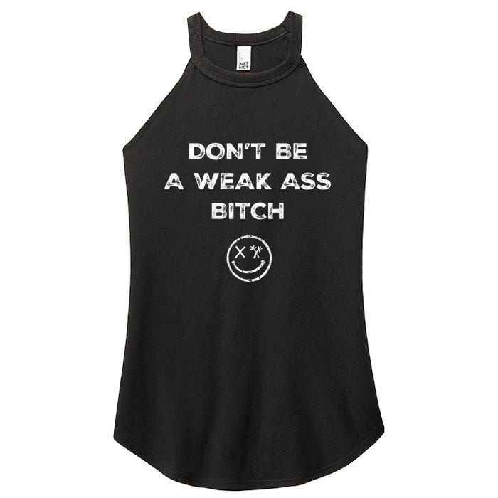 Don’T Be A Weak Ass Bitch Funny Face Icon Meme Women's Perfect Tri Rocker Tank