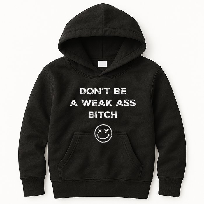 Don’T Be A Weak Ass Bitch Funny Face Icon Meme Kids Hoodie