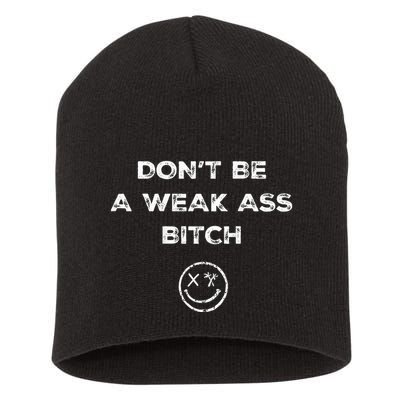 Don’T Be A Weak Ass Bitch Funny Face Icon Meme Short Acrylic Beanie