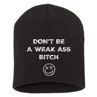 Don’T Be A Weak Ass Bitch Funny Face Icon Meme Short Acrylic Beanie