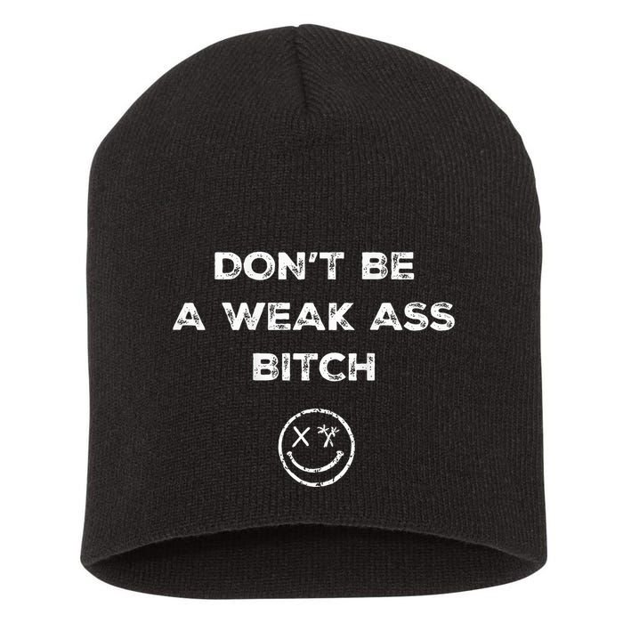 Don’T Be A Weak Ass Bitch Funny Face Icon Meme Short Acrylic Beanie