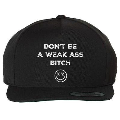 Don’T Be A Weak Ass Bitch Funny Face Icon Meme Wool Snapback Cap