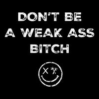 Don’T Be A Weak Ass Bitch Funny Face Icon Meme Wool Snapback Cap
