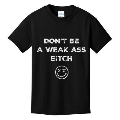 Don’T Be A Weak Ass Bitch Funny Face Icon Meme Kids T-Shirt