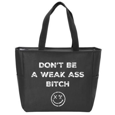 Don’T Be A Weak Ass Bitch Funny Face Icon Meme Zip Tote Bag